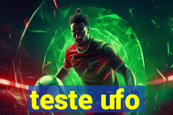 teste ufo